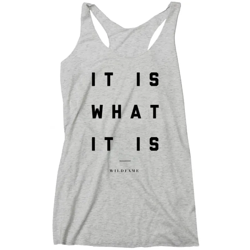 Wild Fame - It Is What It Is Racerback Tank (Ladies) sold by Merchlabs