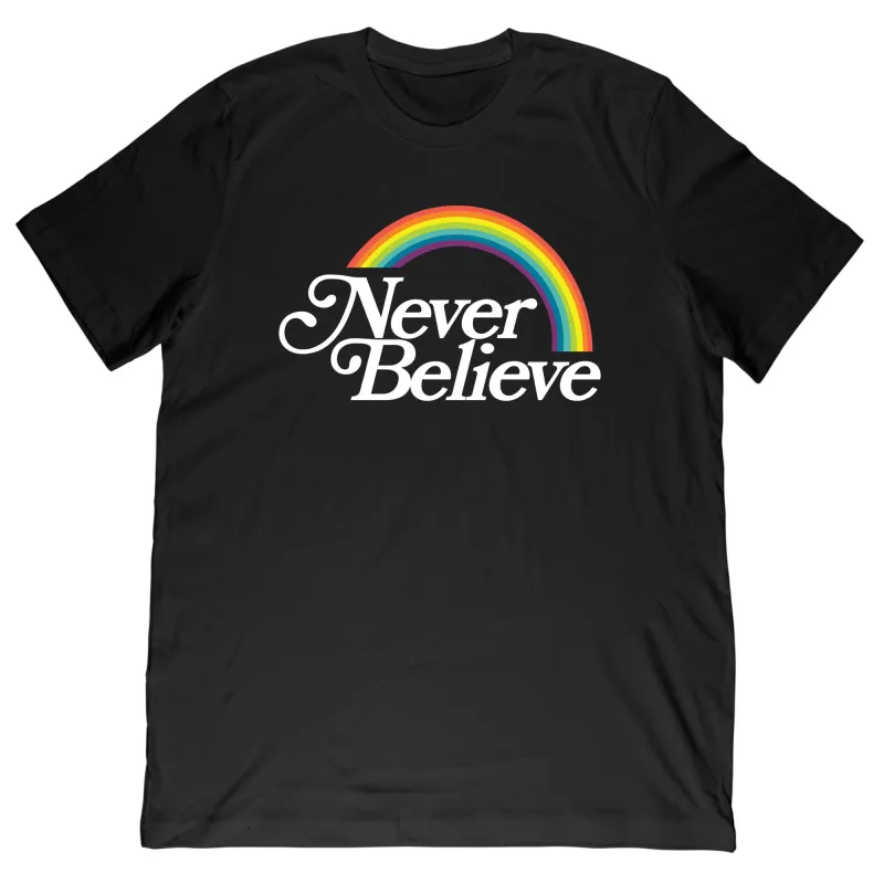 Never Believe Tee made by Merchlabs