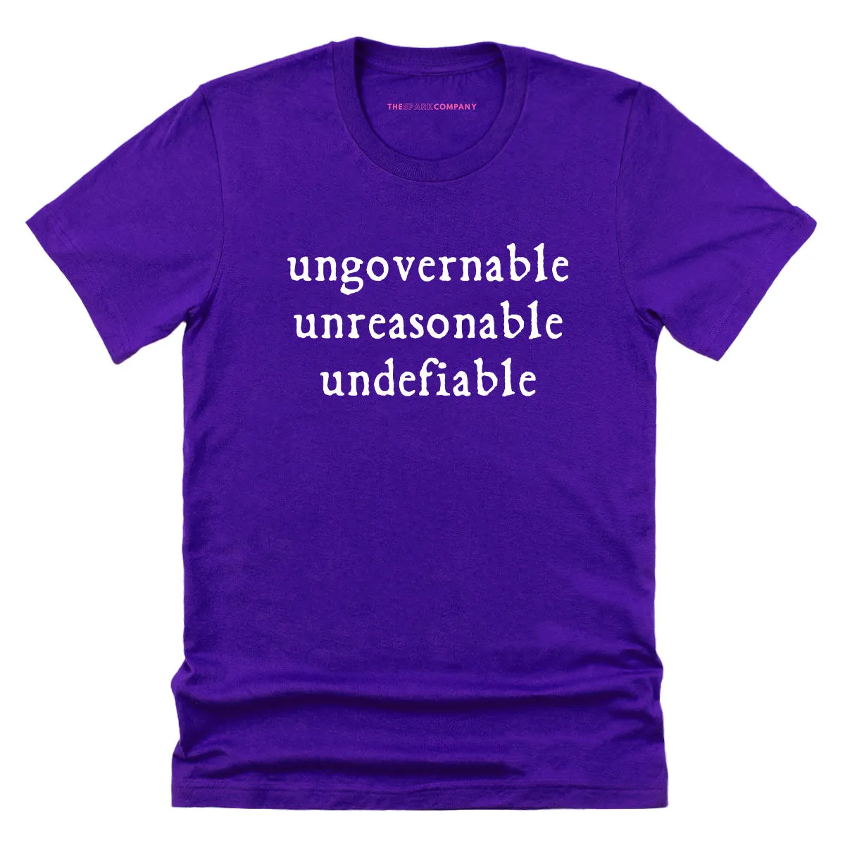Ungovernable, Unreasonable, Undefiable T-Shirt sold by The Spark Company product image thumbnail 5