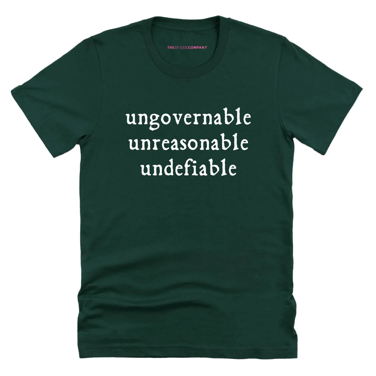 Ungovernable, Unreasonable, Undefiable T-Shirt sold by The Spark Company product image thumbnail 4