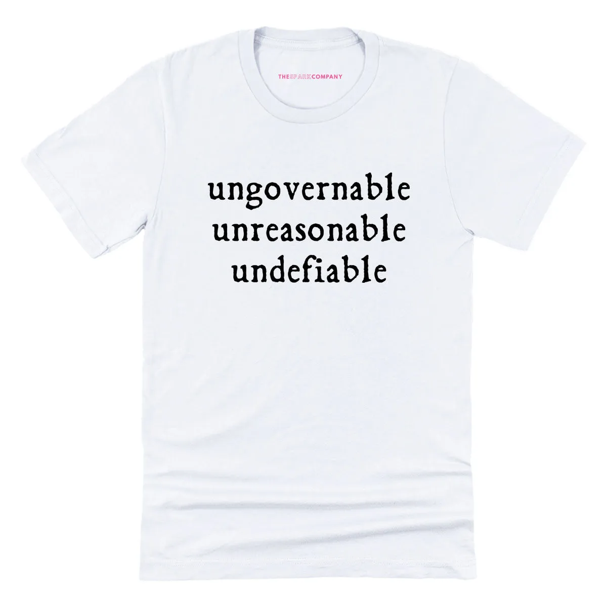 Ungovernable, Unreasonable, Undefiable T-Shirt sold by The Spark Company product image thumbnail 3