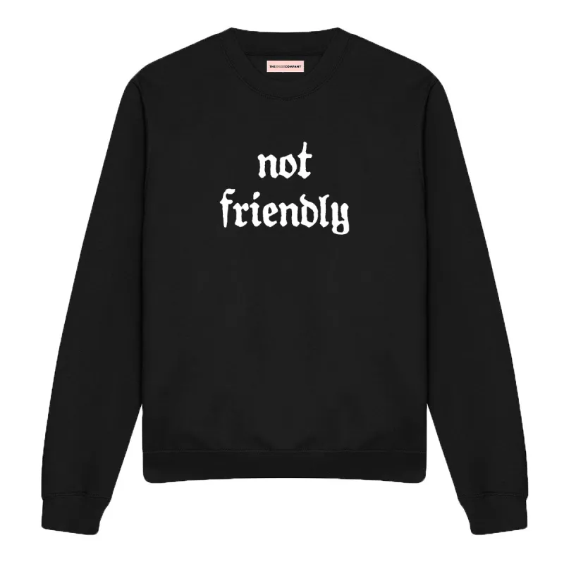 Not Friendly Sweatshirt made by The Spark Company