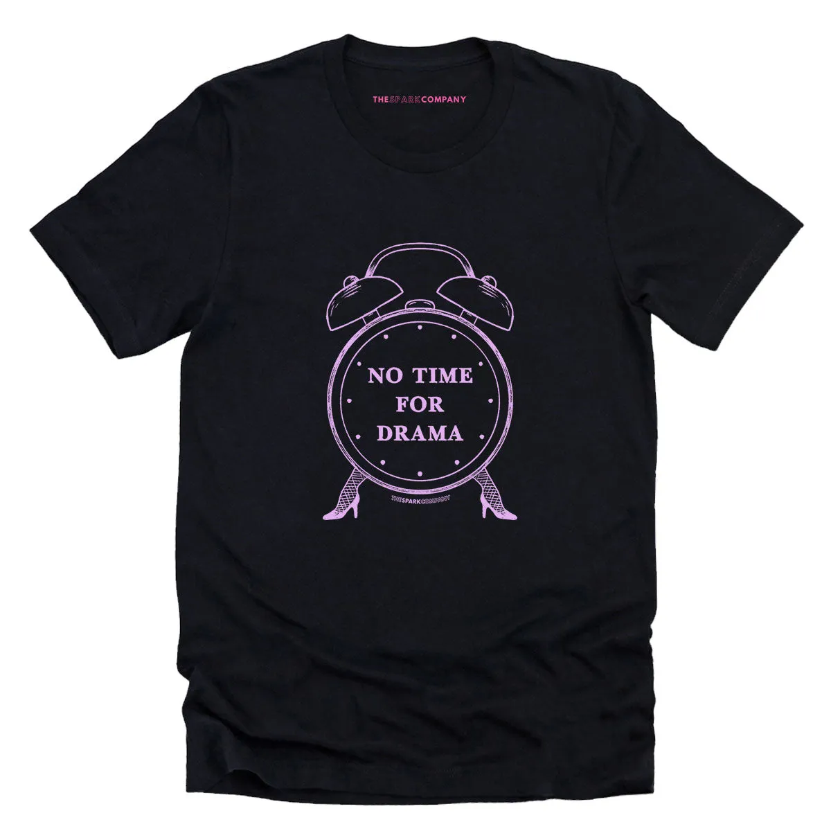 No Time For Drama T-Shirt sold by The Spark Company
