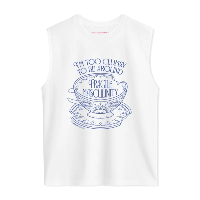 I'm Too Clumsy To Be Around Fragile Masculinity Sleeveless T-Shirt sold by The Spark Company