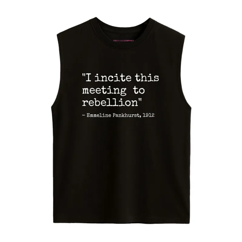 I Incite This Meeting To Rebellion Sleeveless T-Shirt sold by The Spark Company