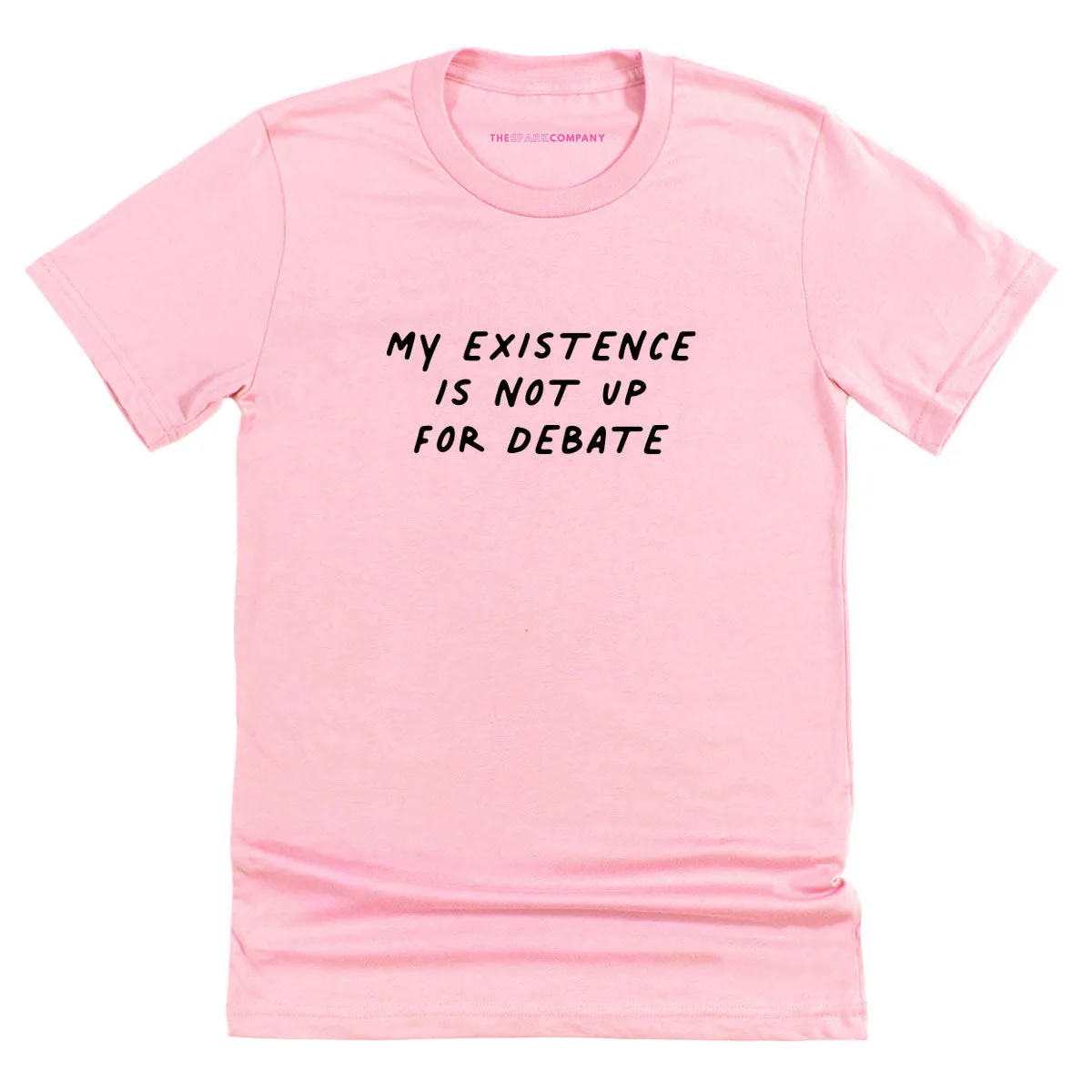 My Existence Is Not Up For Debate T-Shirt sold by The Spark Company product image thumbnail 3