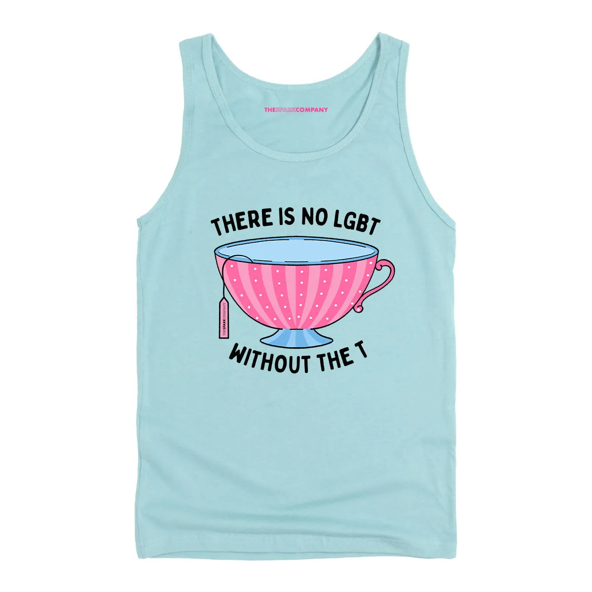 There Is No LGBT Without The T Tank Top sold by The Spark Company
