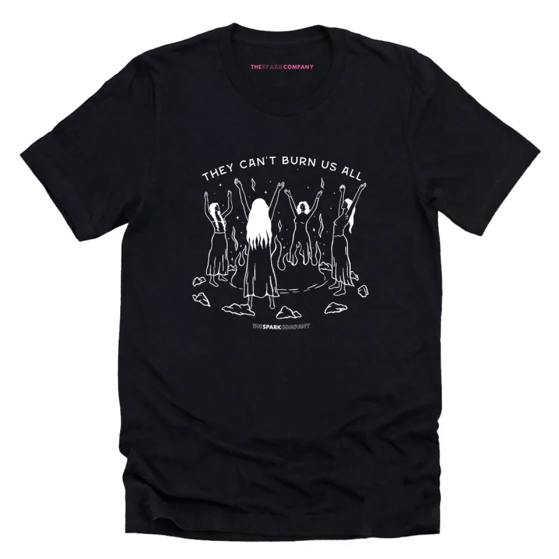 They Can't Burn Us All T-Shirt sold by The Spark Company