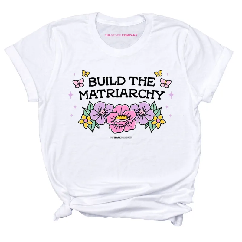 Build The Matriarchy T-Shirt sold by The Spark Company
