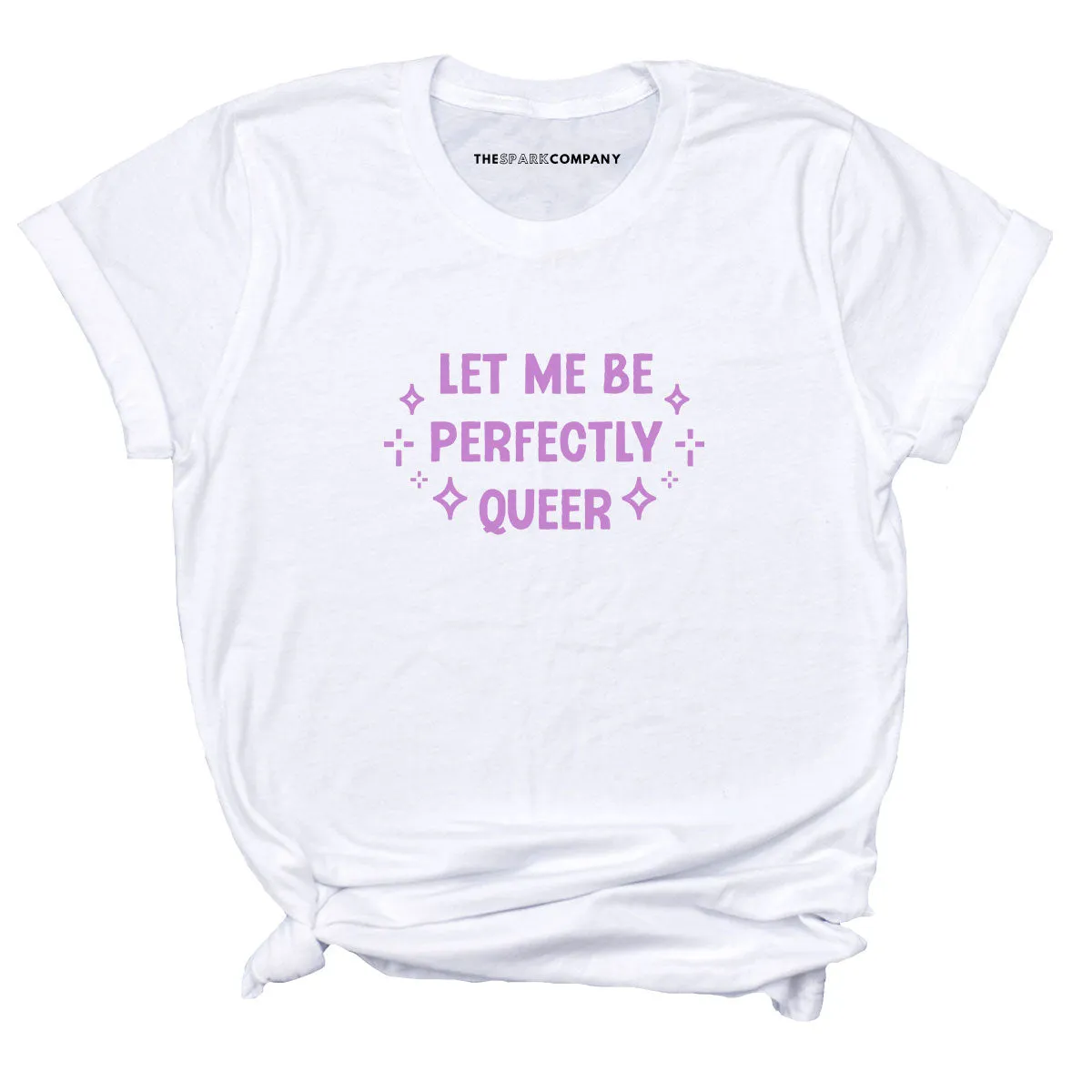 Let Me Be Perfectly Queer T-Shirt sold by The Spark Company product image thumbnail 3