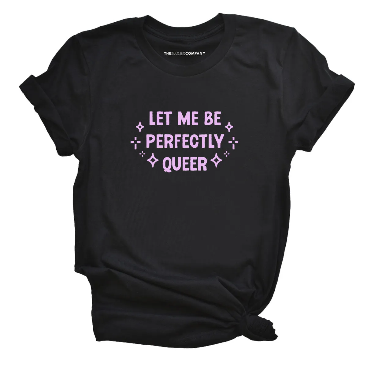 Let Me Be Perfectly Queer T-Shirt sold by The Spark Company