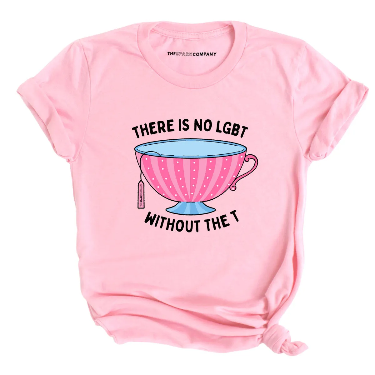 There Is No LGBT Without The T T-Shirt sold by The Spark Company product image thumbnail 3