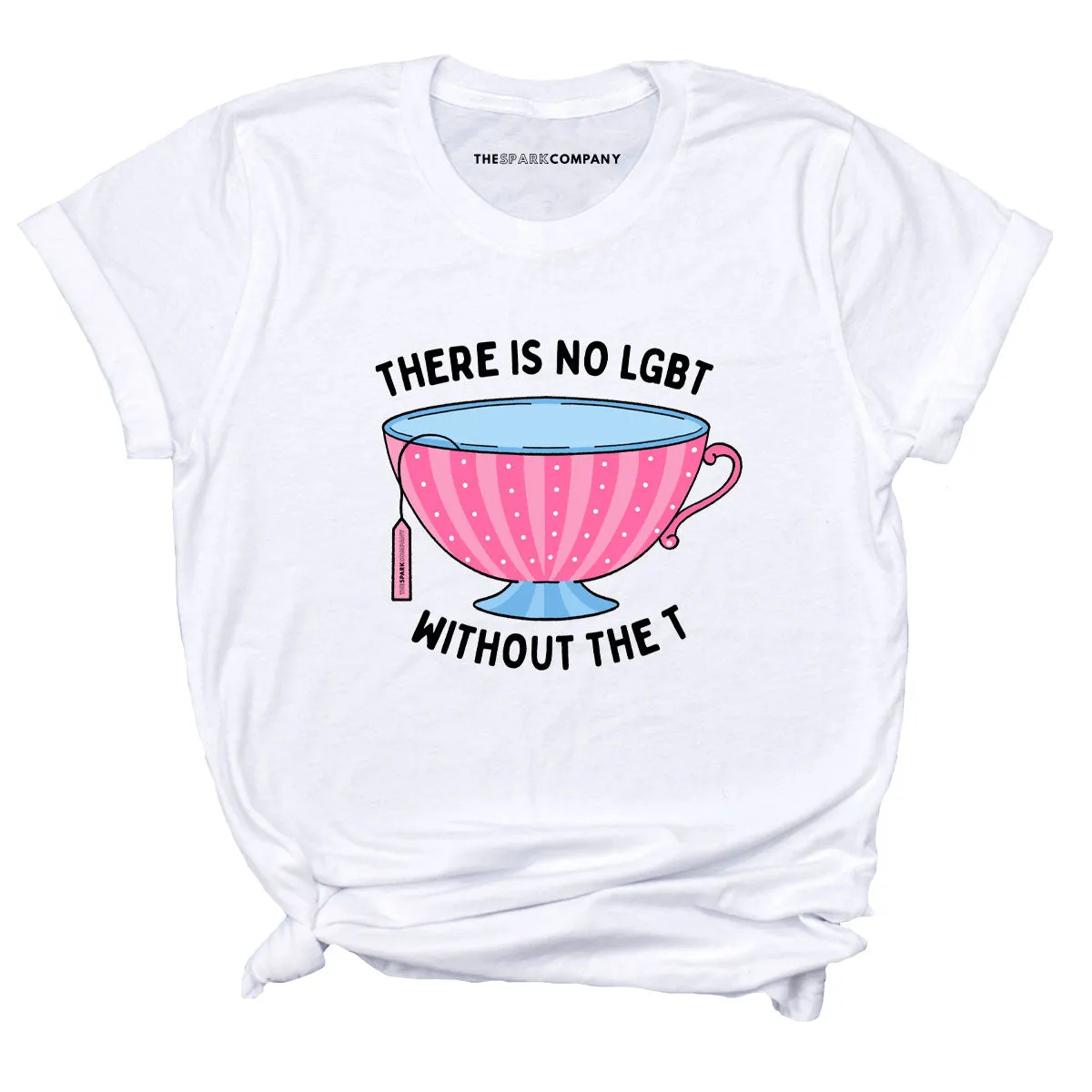 There Is No LGBT Without The T T-Shirt sold by The Spark Company product image thumbnail 4