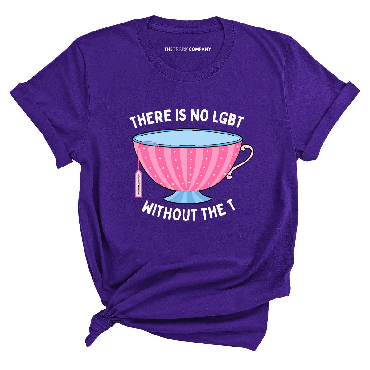 There Is No LGBT Without The T T-Shirt sold by The Spark Company product image thumbnail 5