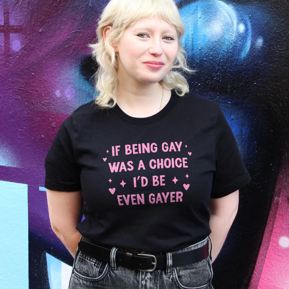 If Being Gay Was A Choice I'd Be Even Gayer T-Shirt sold by The Spark Company product image thumbnail 4