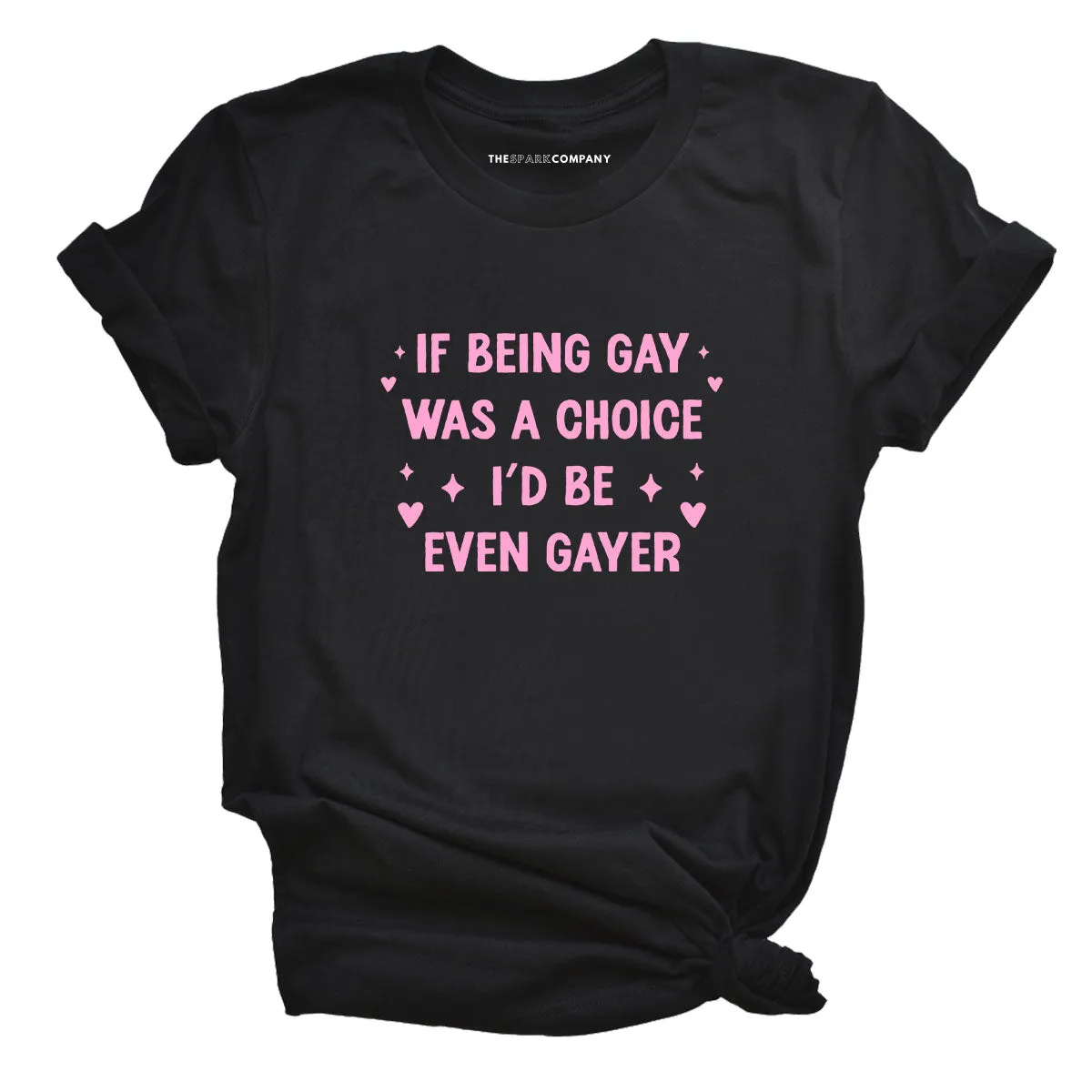 If Being Gay Was A Choice I'd Be Even Gayer T-Shirt sold by The Spark Company product image thumbnail 3