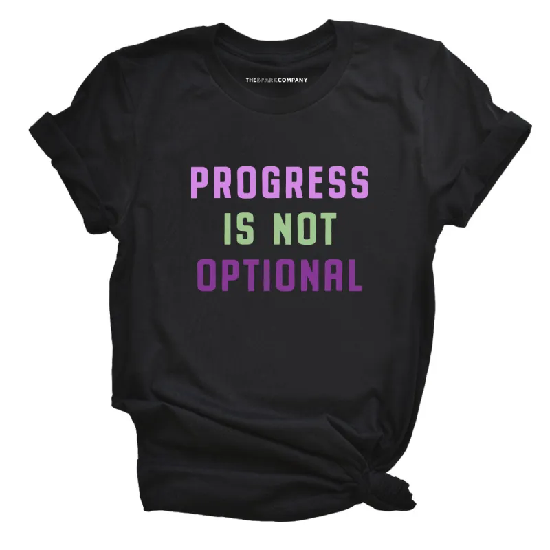 Progress Is Not Optional T-Shirt sold by The Spark Company