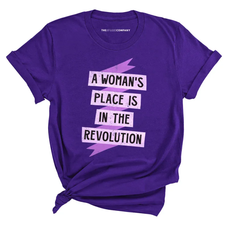 A Woman's Place Is In The Revolution T-Shirt sold by The Spark Company