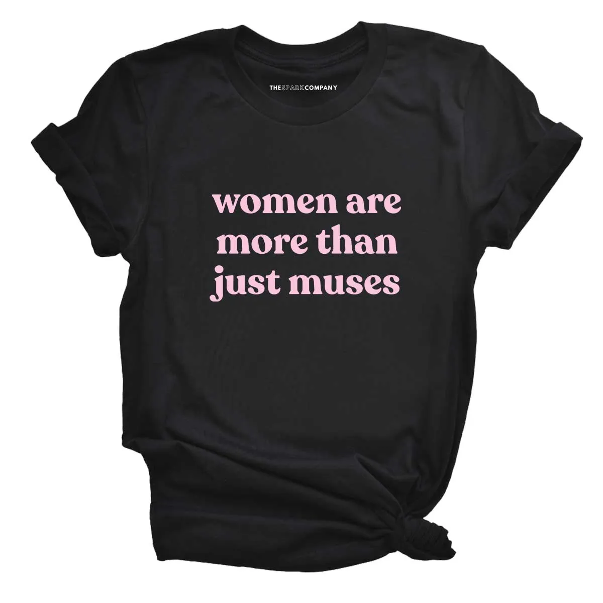 Women Are More Than Just Muses T-Shirt sold by The Spark Company product image thumbnail 3