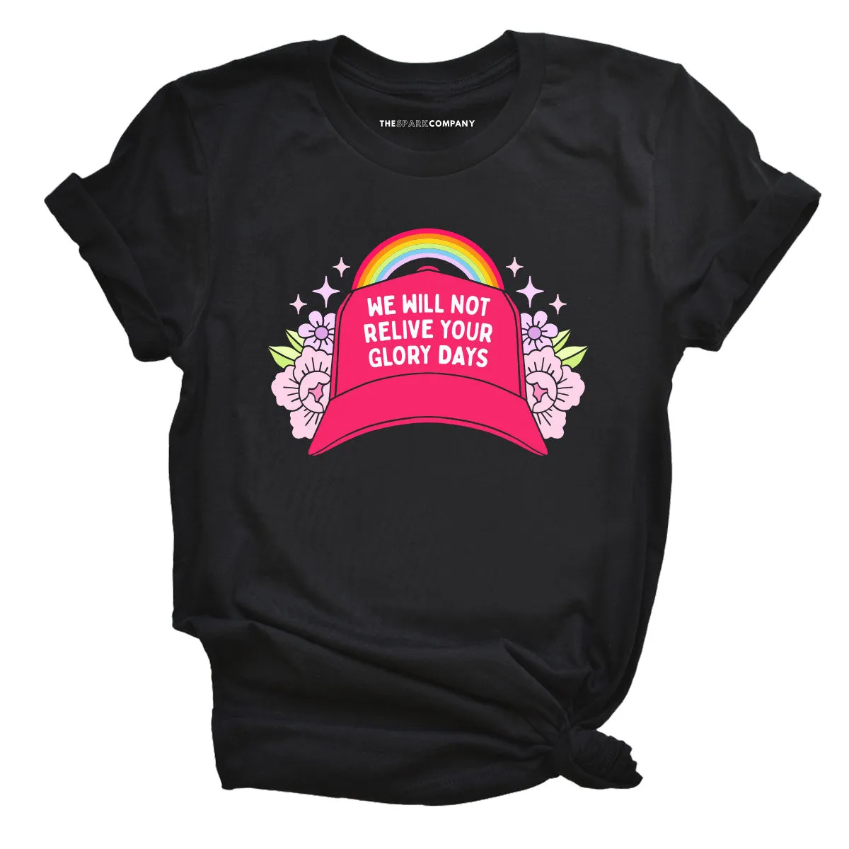 We Will Not Relive Your Glory Days T-Shirt sold by The Spark Company