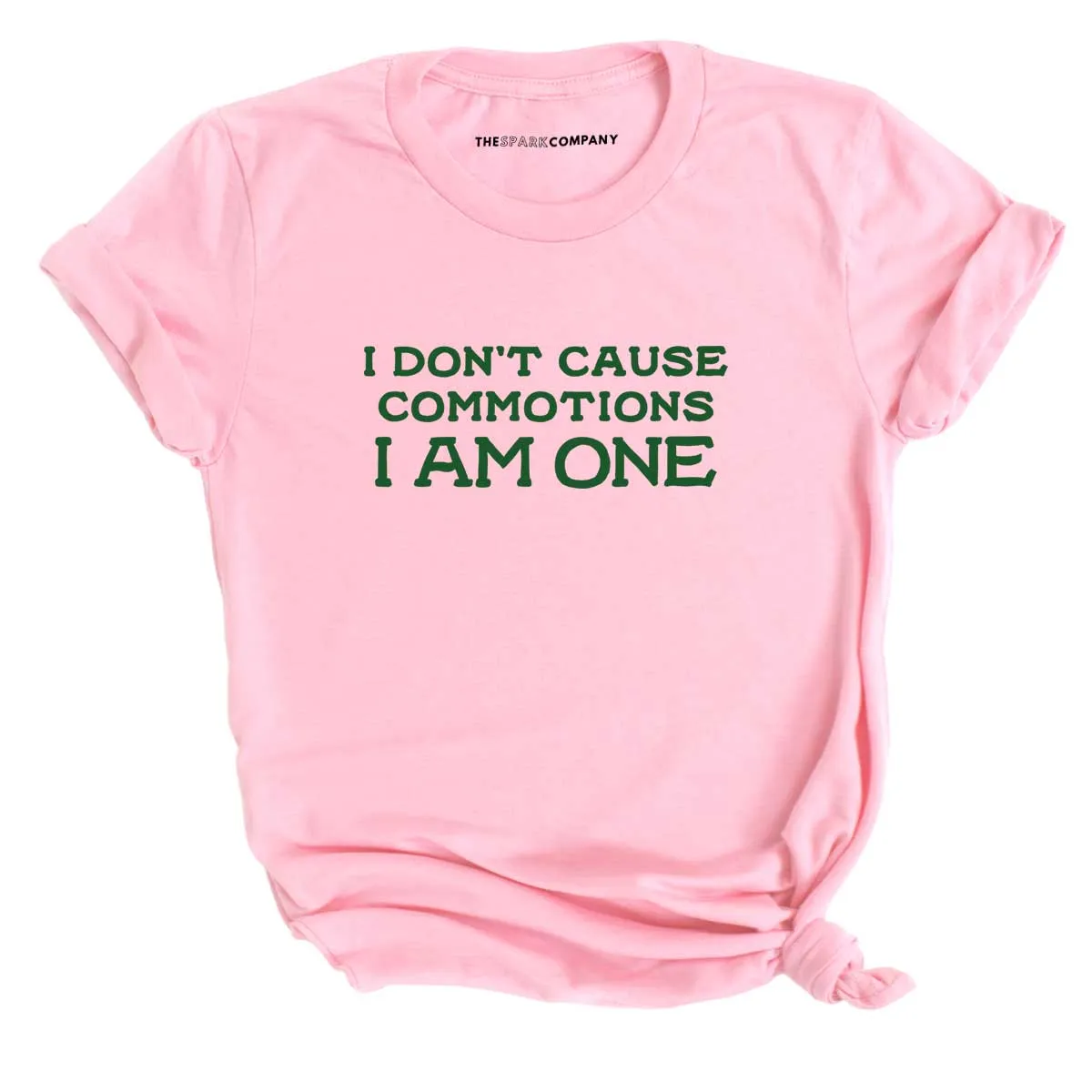 I Don't Cause Commotions, I Am One T-Shirt sold by The Spark Company product image thumbnail 4