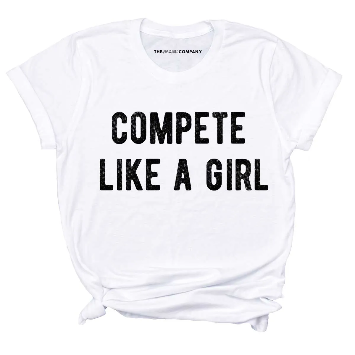 Compete Like A Girl T-Shirt sold by The Spark Company product image thumbnail 4