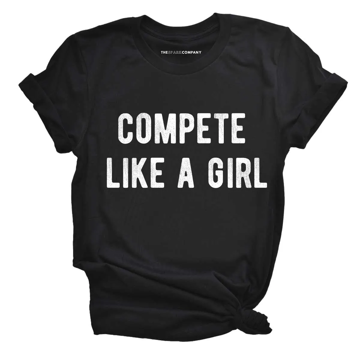 Compete Like A Girl T-Shirt sold by The Spark Company