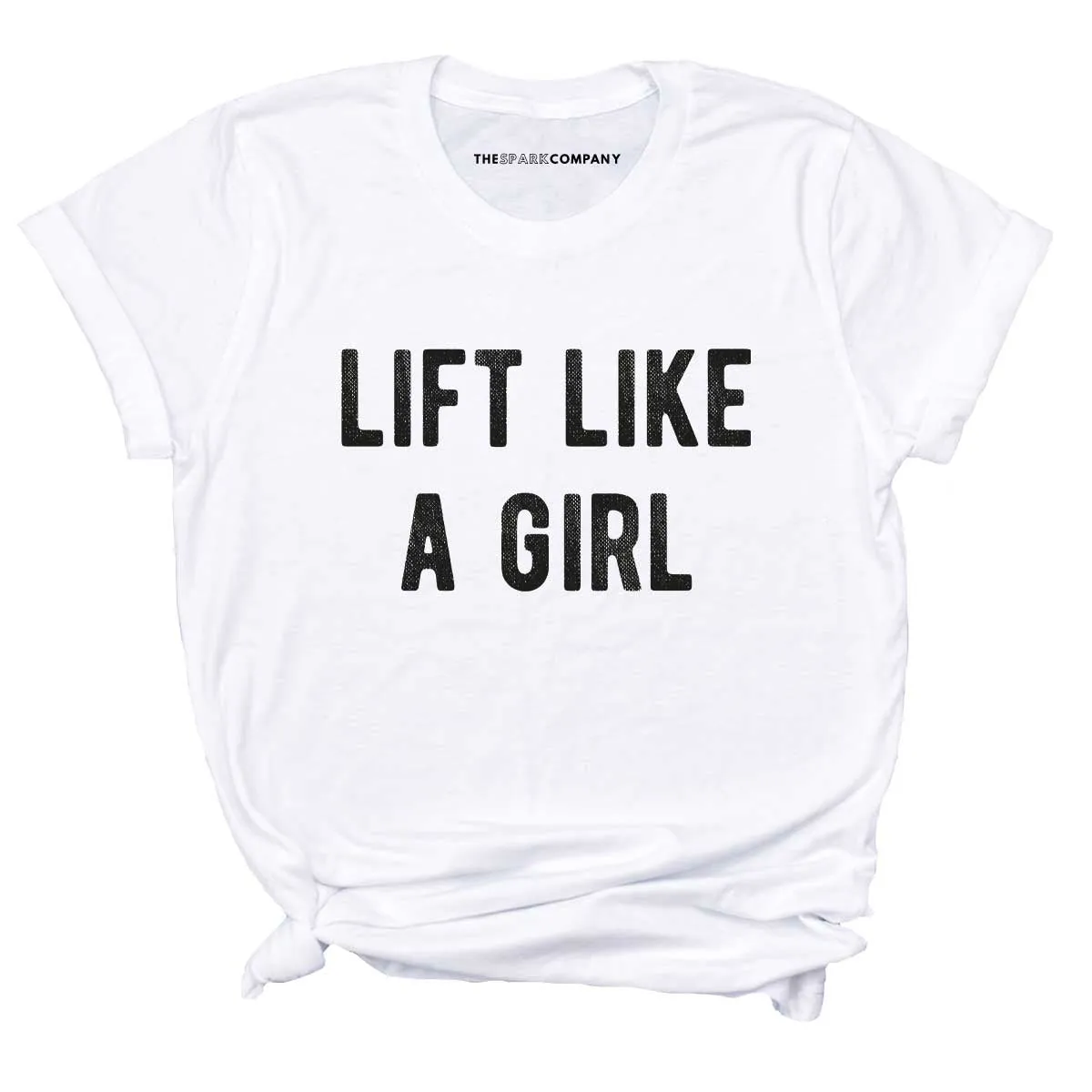Lift Like A Girl T-Shirt sold by The Spark Company product image thumbnail 4