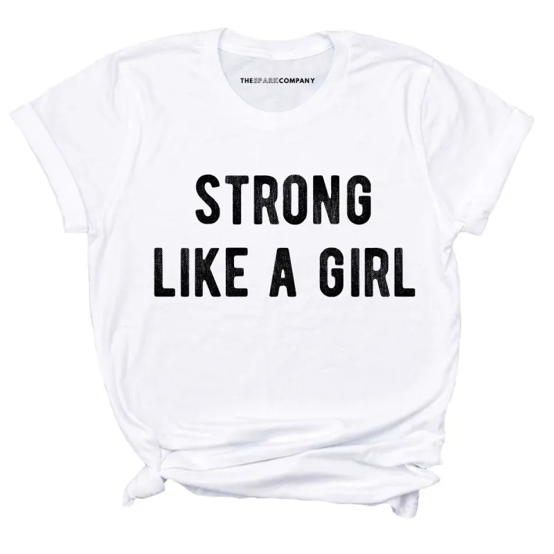 Strong Like A Girl T-Shirt sold by The Spark Company