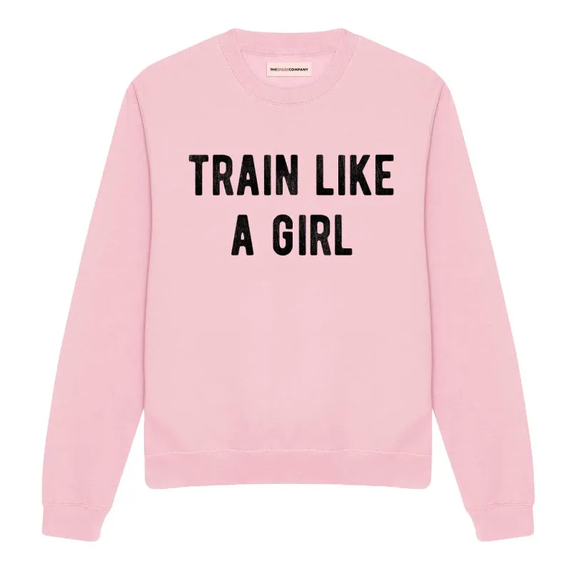 Train Like A Girl Sweatshirt sold by The Spark Company
