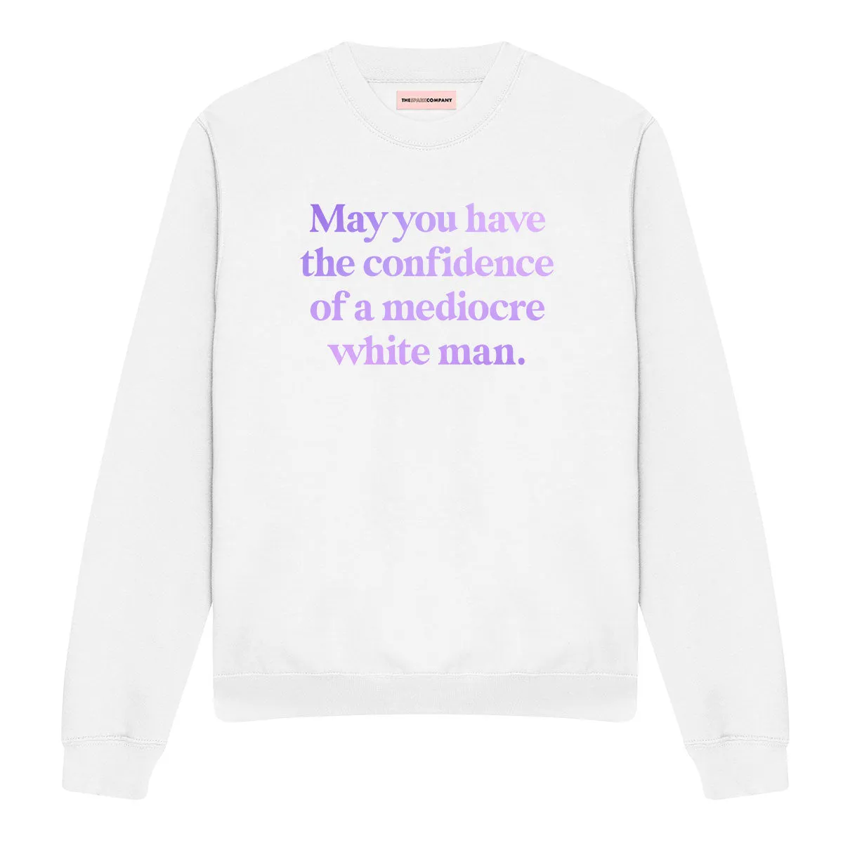 May You Have The Confidence Of A Mediocre White Man Sweatshirt sold by The Spark Company product image thumbnail 2