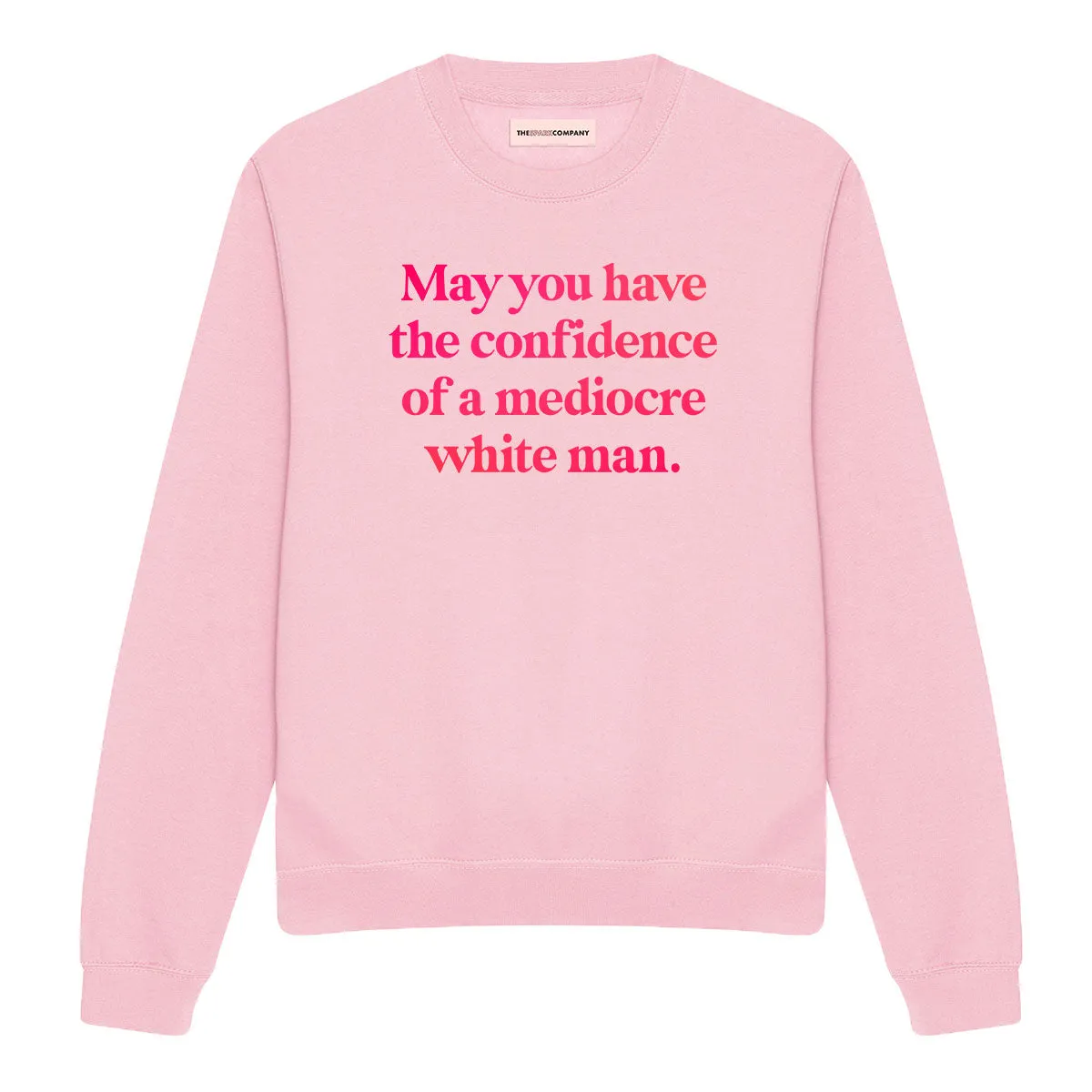 May You Have The Confidence Of A Mediocre White Man Sweatshirt sold by The Spark Company product image thumbnail 3