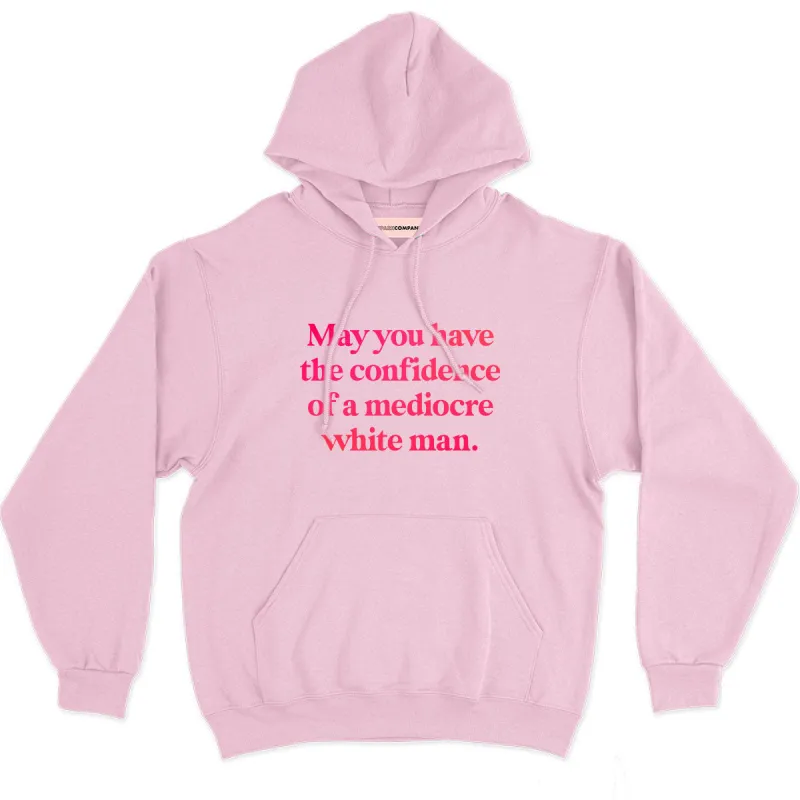 May You Have The Confidence Of A Mediocre White Man Hoodie sold by The Spark Company