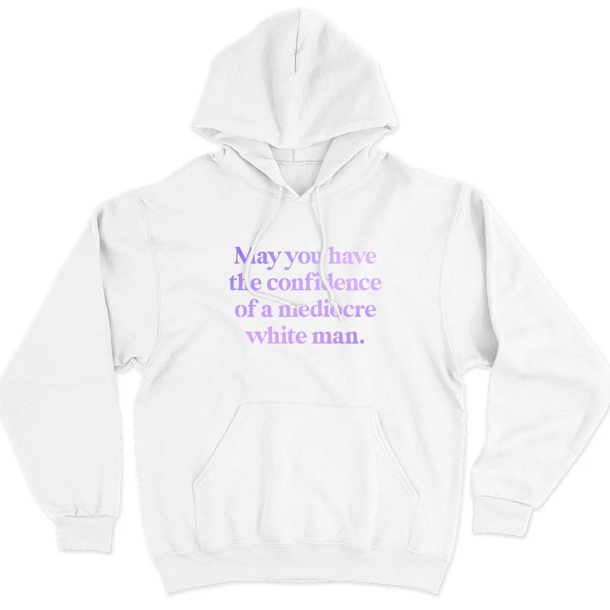May You Have The Confidence Of A Mediocre White Man Hoodie sold by The Spark Company product image thumbnail 3