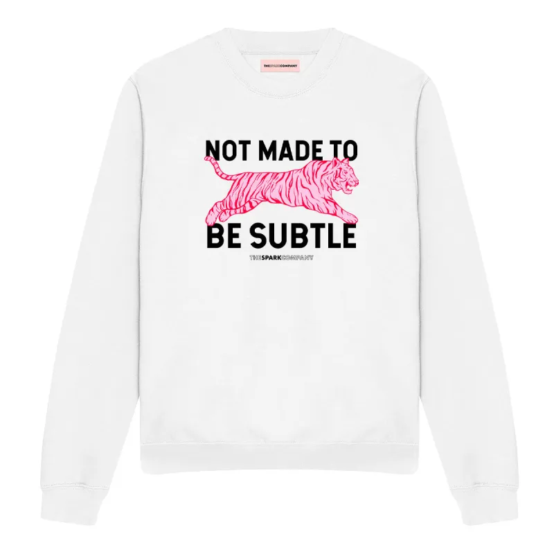 Not Made To Be Subtle Sweatshirt sold by The Spark Company