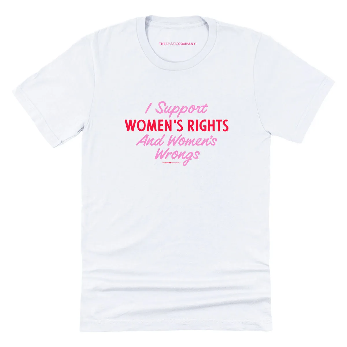 I Support Women's Rights And Women's Wrongs T-Shirt sold by The Spark Company product image thumbnail 3