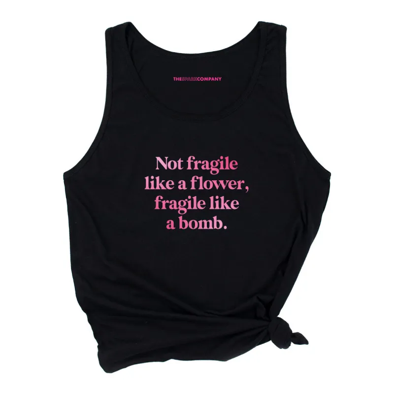 Not Fragile Like A Flower, Fragile Like A Bomb Tank Top sold by The Spark Company