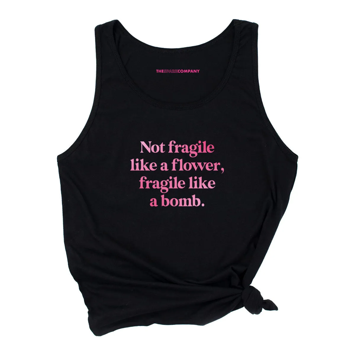 Not Fragile Like A Flower, Fragile Like A Bomb Tank Top sold by The Spark Company