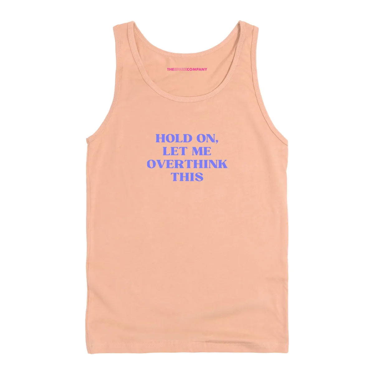 Hold On, Let Me Overthink This Tank Top sold by The Spark Company product image thumbnail 4