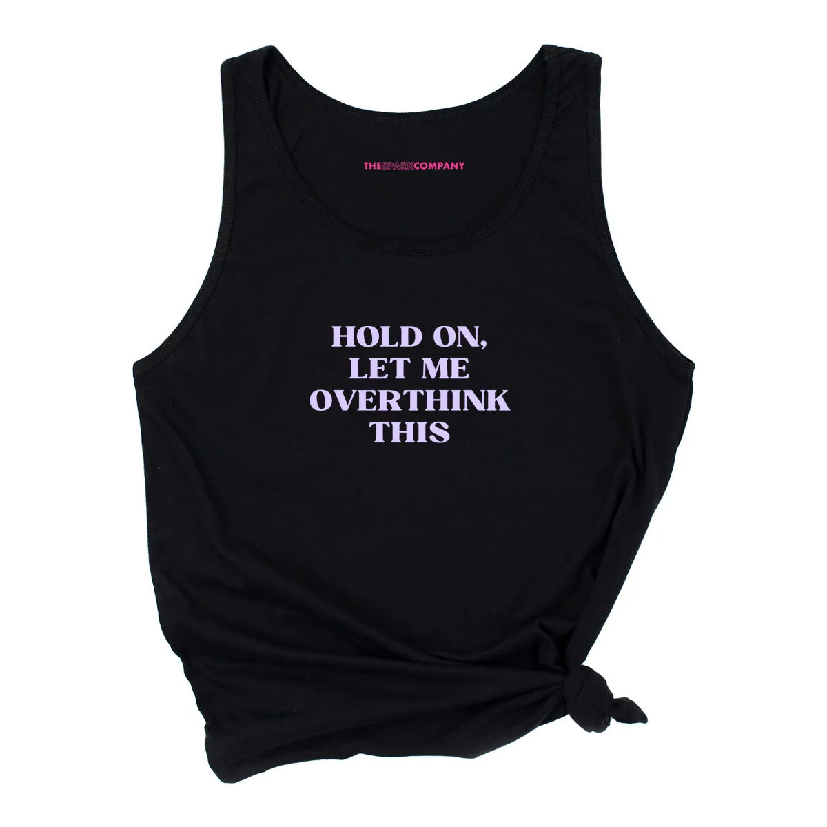 Hold On, Let Me Overthink This Tank Top sold by The Spark Company product image thumbnail 3