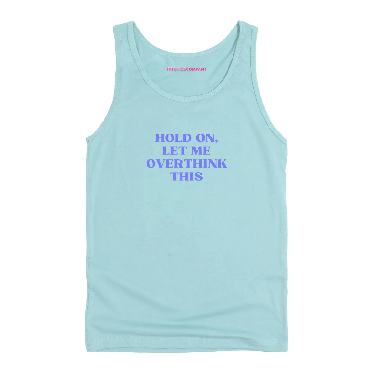 Hold On, Let Me Overthink This Tank Top sold by The Spark Company product image thumbnail 2