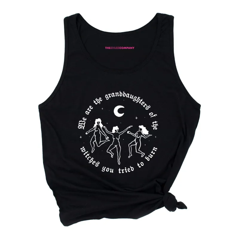 We Are The Granddaughters Of The Witches You Tried To Burn Tank Top sold by The Spark Company