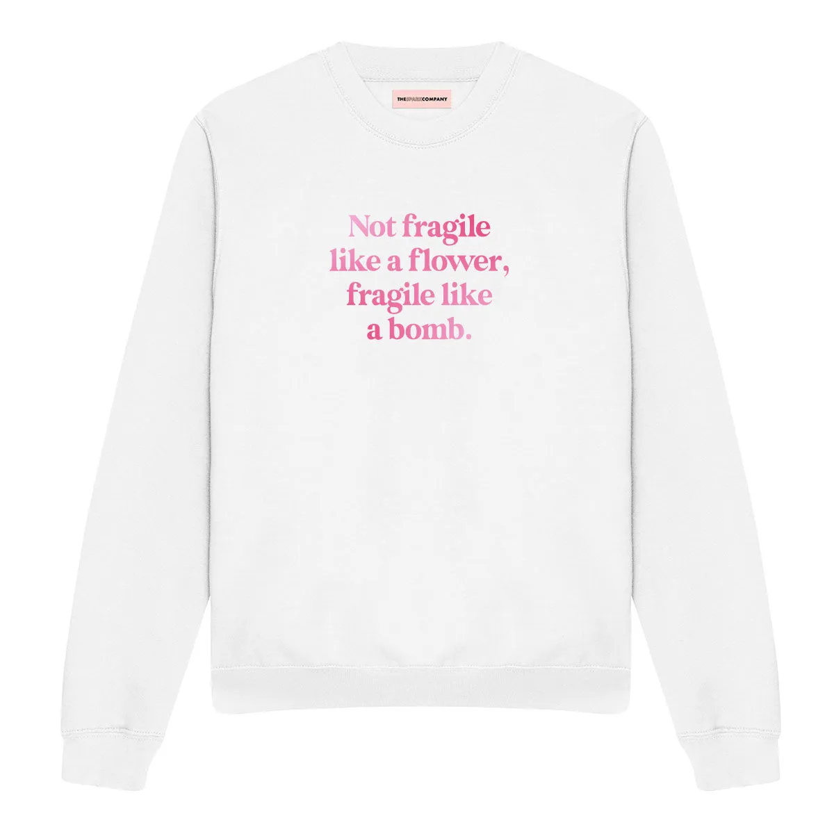 Not Fragile Like A Flower, Fragile Like A Bomb Sweatshirt sold by The Spark Company product image thumbnail 3