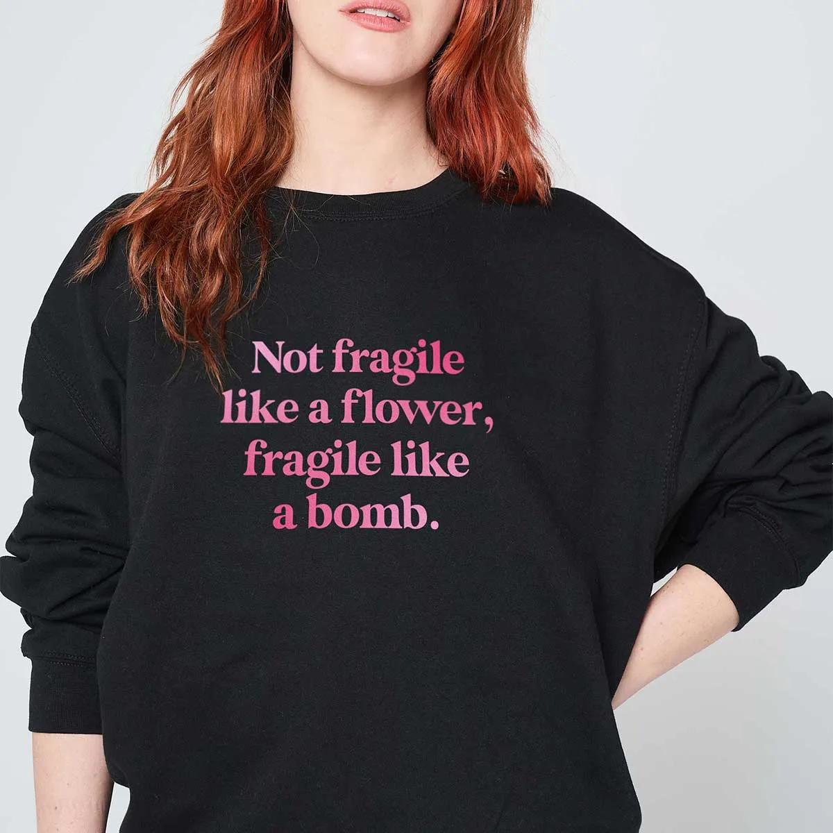 Not Fragile Like A Flower, Fragile Like A Bomb Sweatshirt sold by The Spark Company product image thumbnail 2