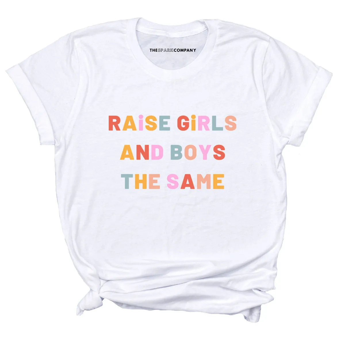 Raise Girls And Boys The Same Adult T-Shirt sold by The Spark Company product image thumbnail 3