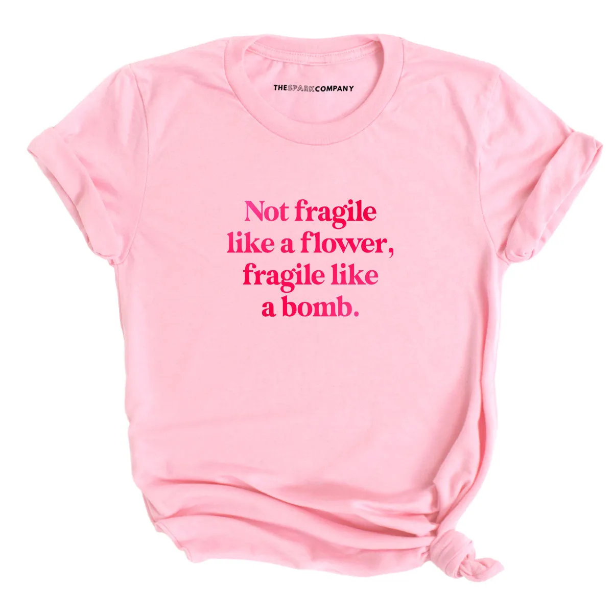 Not Fragile Like A Flower, Fragile Like A Bomb T-Shirt sold by The Spark Company product image thumbnail 5