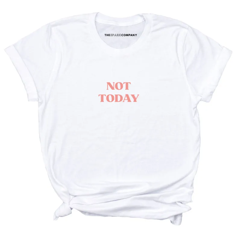 Not Today T-Shirt sold by The Spark Company