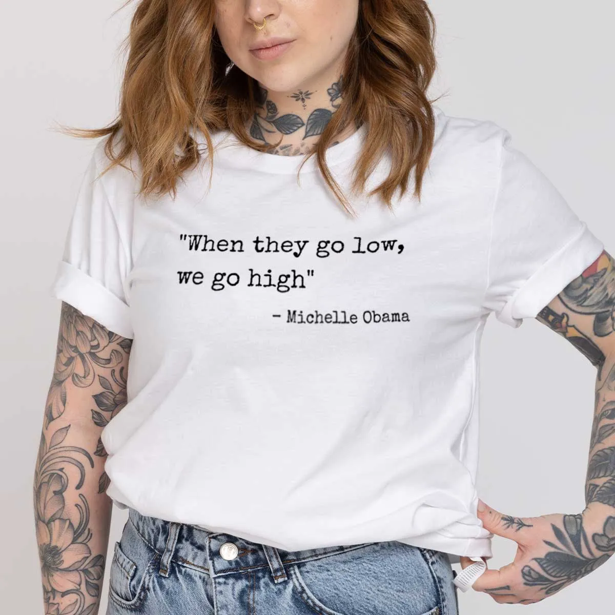 When They Go Low We Go High T-Shirt sold by The Spark Company product image thumbnail 2