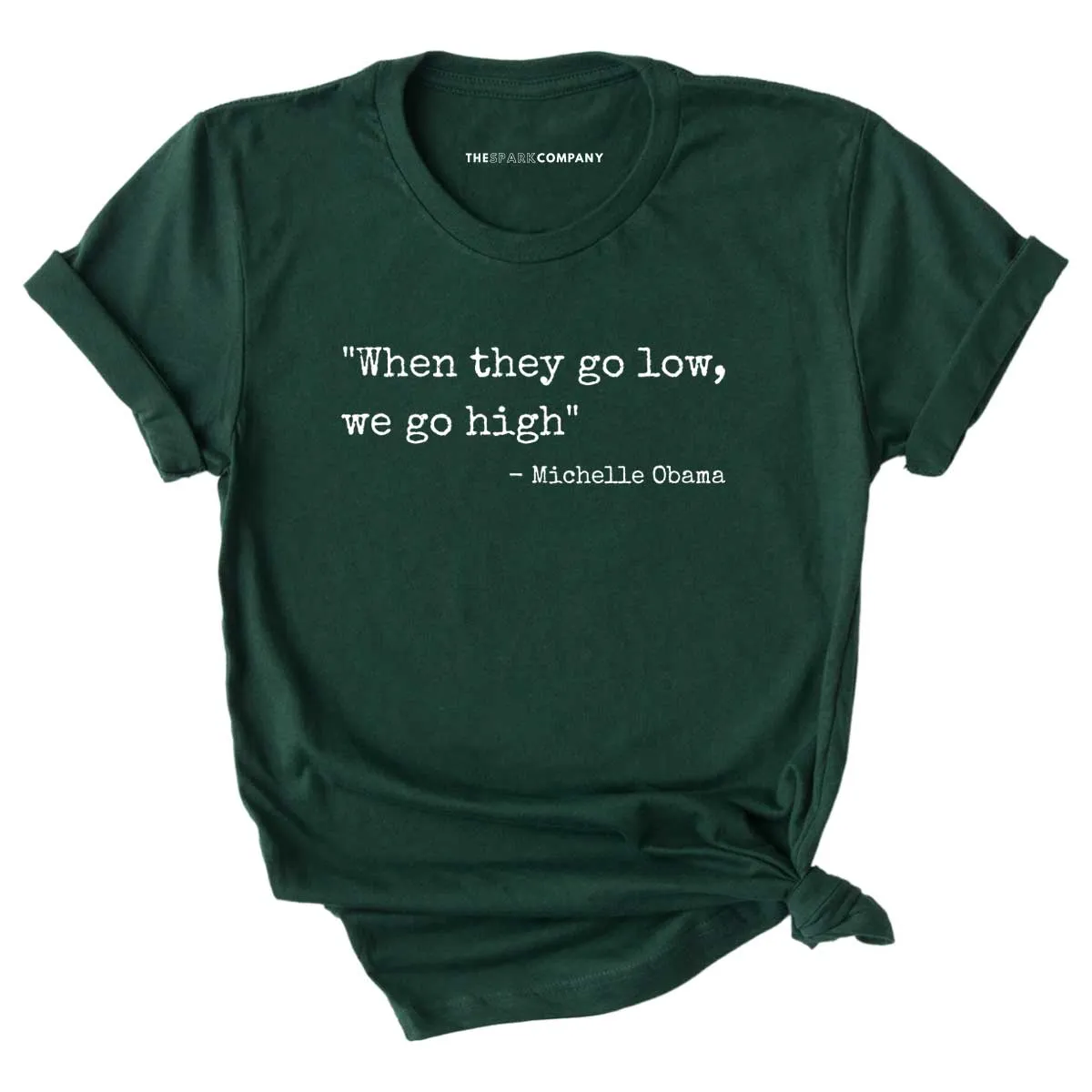 When They Go Low We Go High T-Shirt sold by The Spark Company product image thumbnail 5