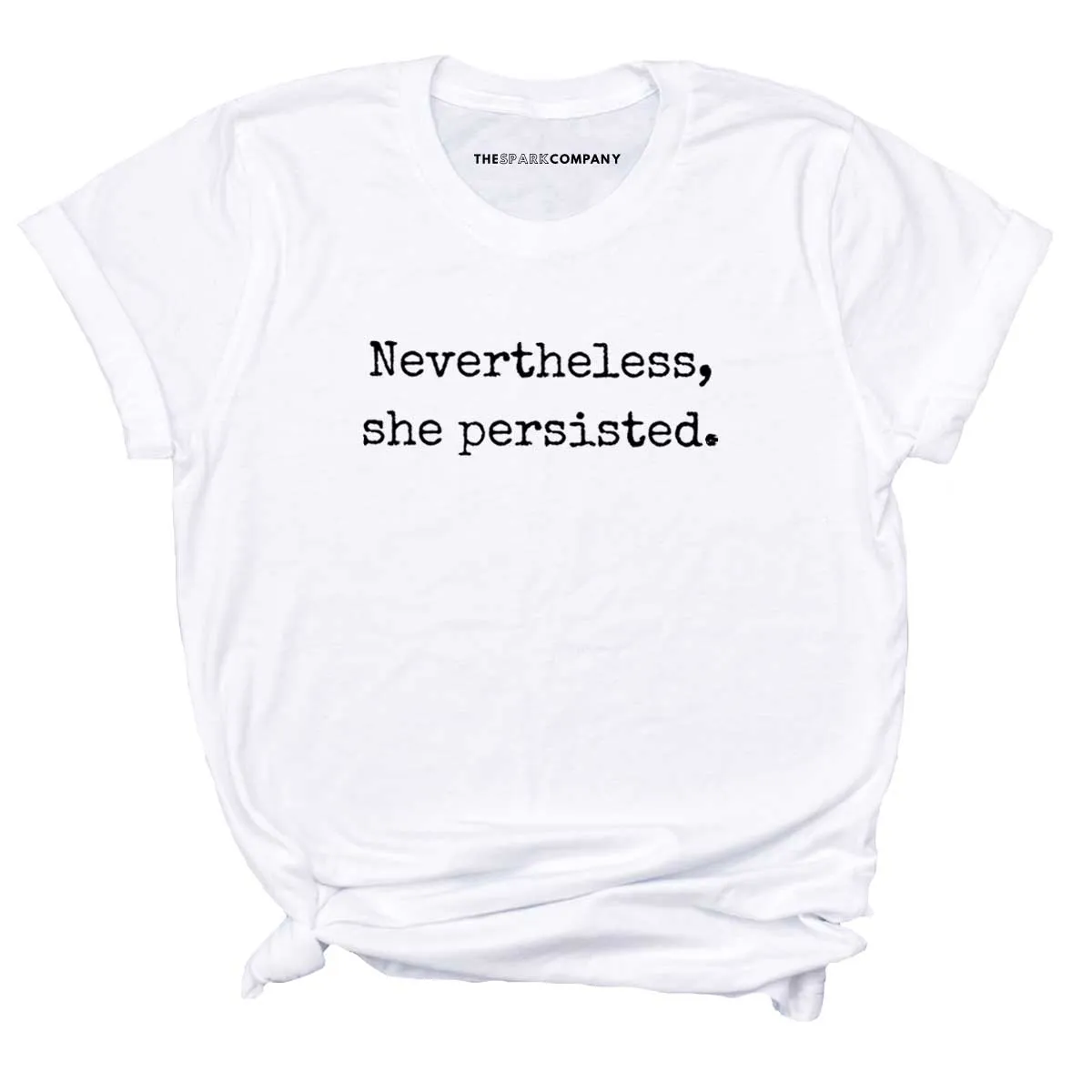 Nevertheless She Persisted T-Shirt sold by The Spark Company product image thumbnail 5